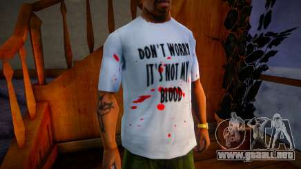 Dont Worry Its Not My Blood Shirt para GTA San Andreas